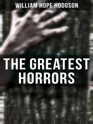 cover image of The Greatest Horrors of William Hope Hodgson